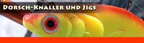 Dorsch-Knaller und Jigs